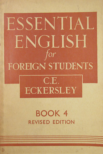 C. E. Eckersley - Essential English for Foreign Students Book 4. Revised Edition