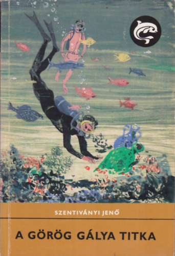 Szentiványi Jenő - A görög gálya titka (Delfin könyvek)