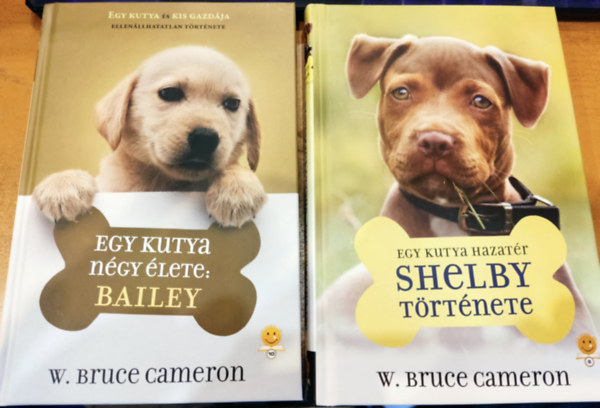 W. Bruce Cameron - 2 db W. Bruce Cameron: Egy kutya ngy lete: Bailey + Egy kutya hazatr: Shelby trtnete