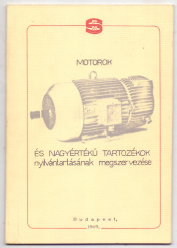 Kidolgozta: Dr. Tth Antal - Motorok s nagyrtk tartozkok nyilvntartsnak megszervezse (Mellkletekkel)