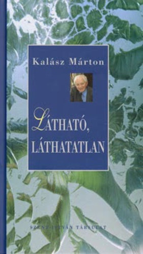 Kalász Márton - Látható, láthatatlan