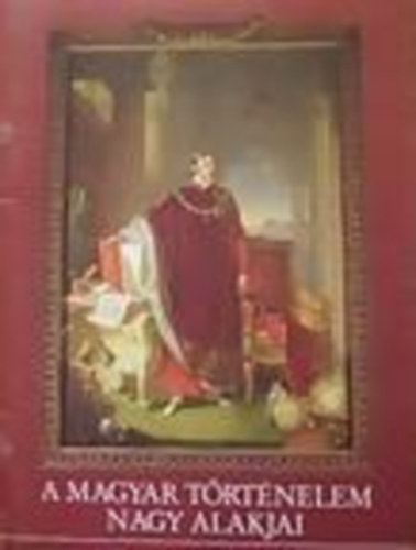 Gergely Andrs - A magyar trtnelem nagy alakjai 5.