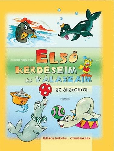 Ber�nyi Nagy P�ter - Els� k�rd�seim �s v�laszaim az �llatokr�l