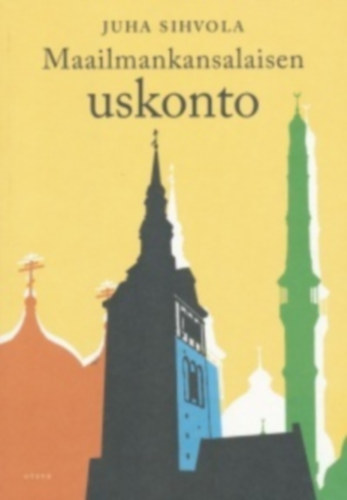 Juha Sihvola - Maailmankansalaisen uskonto (finn nyelv�)