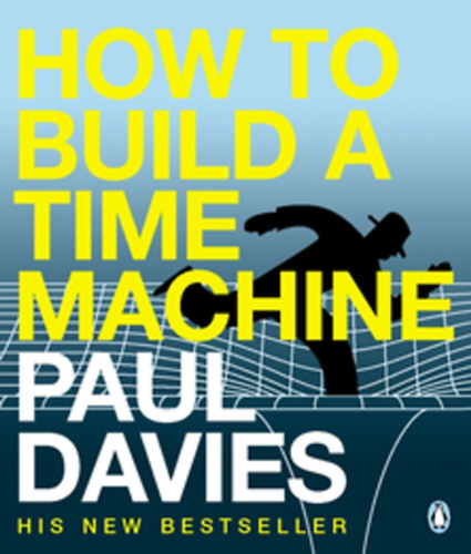 Paul Davies - How To Build A Time Machine