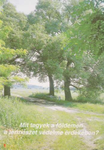 M�rkus Ferenc - Mit tegyek a f�ldemen a term�szet v�delme �rdek�ben?