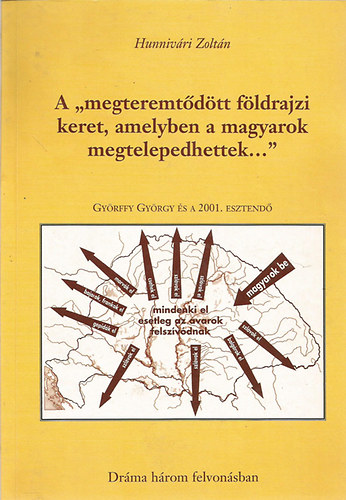 Hunniv�ri Zolt�n - "A "megteremt�d�tt f�ldrajzi keret, amelyben a magyarok megtelepedhettek..."