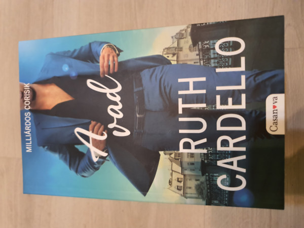 Ruth Cardello - Milli�rdos Corisik 1-3.  A megt�rt sz�v�+A vad+A titokzatos