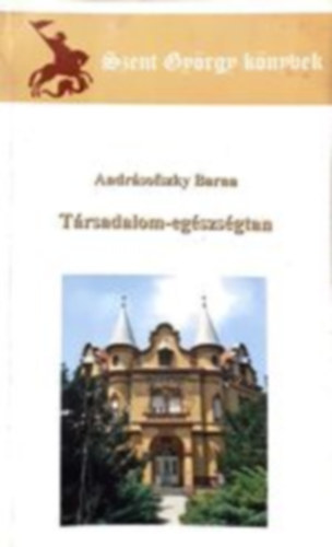 Dr. Andrásofszky Barna - Társadalom-egészségtan