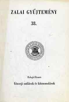 Balogh Elemér - Zalai gyűjtemény 38.: Göcseji szólások és közmondások