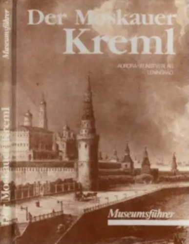 Irina Rodimceva - Der Moskauer Kreml - Museumführer