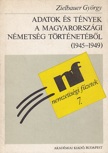 Zielbauer Gyrgy - Adatok s tnyek a magyarorszgi nmetsg trtnetbl (1945-1949)