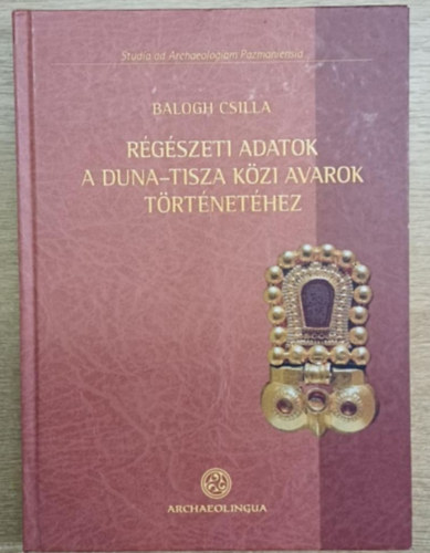 Balogh Csilla - R�g�szeti adatok a Duna-Tisza k�zi avarok t�rt�net�hez