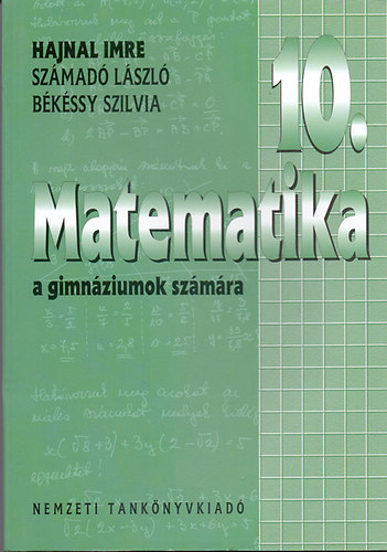 Hajnal Imre- Szmad Lszl- Bkssy Szilvia - Matematika a gimnziumok 10. vfolyama szmra