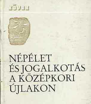Hegedűs Antal - Népélet és jogalkotás a középkori Újlakon