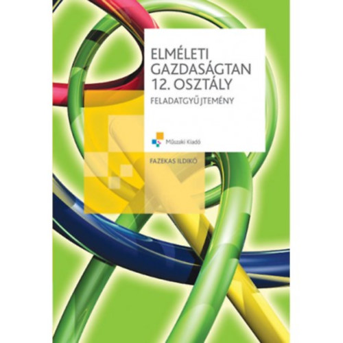 Fazekas Ildik - Elmleti gazdasgtan 12. osztly feladatgyjtemny