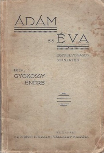 Gy�k�ssy Endre - �d�m �s �va egyfelvon�sos sz�nj�t�k