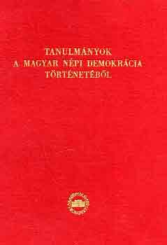 Tanulmányok a magyar népi demokrácia történetéből