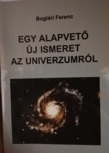 Boglri Ferenc - Egy alapvet j ismeret az univerzumrl