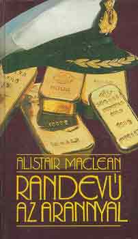 Alistair MacLean - Randev az arannyal