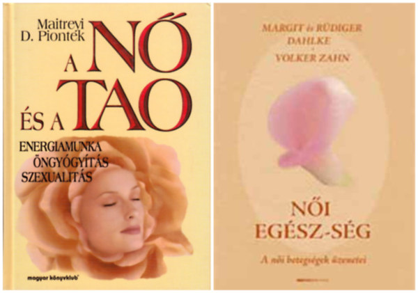 Maitreyi D. Piontek Margit Dahlke Ruediger Dahlke Volker Zahn - N�i eg�sz-s�g - A n�i betegs�gek �zenetei + A n� �s a tao - Energiamunka, �ngy�gy�t�s, szexualit�s (2 m�)