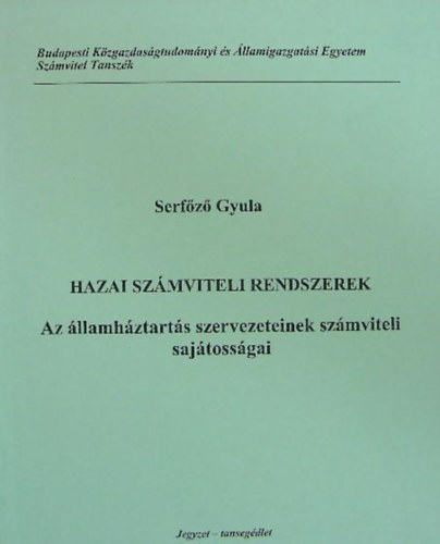 Serfz Gyula - Hazai szmviteli rendszerek I. - Az llamhztarts szervezeteinek szmviteli sajtossgai