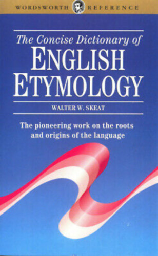 Walter W. Skeat - The Concise Dictionary of English Etymology