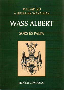 Nagy Pl  (szerk.) - Wass Albert - Sors s plya - Magyar r a huszadik szzadban