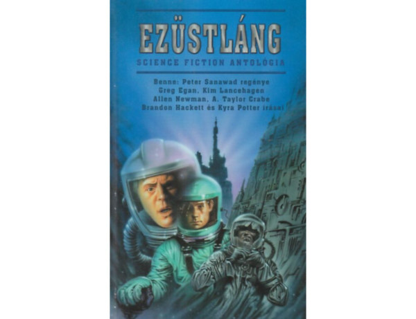 Greg Egan Allen Newman Kim Lancehagen Brandon Hackett Kyra Potter Peter Sanawad A. Taylor Crabe - Ezstlng - Gyorsbf a Szriuszon  - HangHz - Utazk - Hogyan legynk boldogok? - : A jvbe vetett hit - A klns bolyg - Mzes