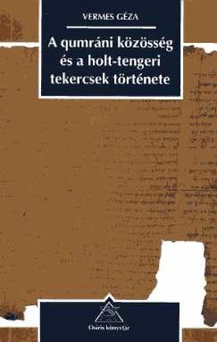 Szerk.: Benda Gyula; Gyurgyák János; Komoróczy Géza, Ford.: Hajnal Piroska Vermes Géza - A qumráni közösség és A holt-tengeri tekercsek története (Osiris könyvtár-Történelem) (A holt-tengeri tekercsek: 1947-1997, A tekercsek hitelessége és datálása, A qumráni könyvtár, A közösség vallási eszméi...)