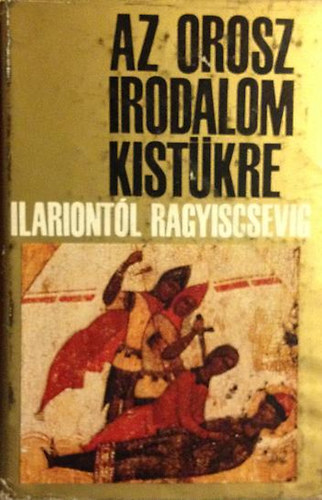 Eur�pa K�nyvkiad� - Az orosz irodalom kist�kre-Ilariont�l Ragyiscsevig