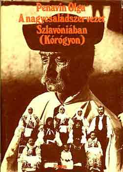 Pennavin Olga - A nagycsaládszervezet Szlavóniában (Kórógyon)