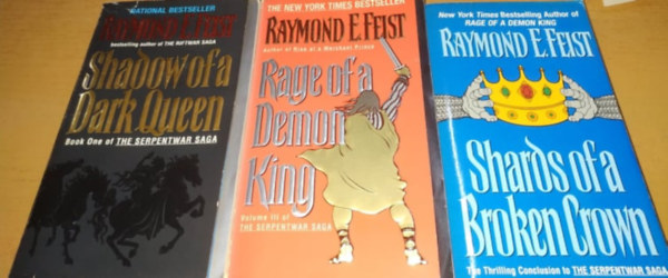 Raymond E. Feist - The Serpentwar Saga: Shadow of a Dark Queen (I.) + Shards of a Broken Crown (III.) + Rage of a Demon King (IV.)(3 ktet)