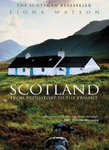 Fiona Watson - Scotland: From Prehistory to the Presen
