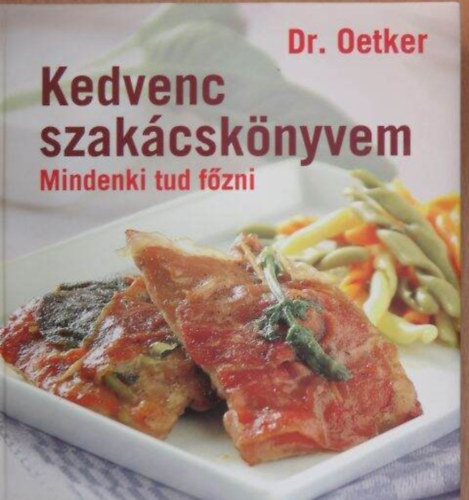 Dr. Oetker - Kedvenc szakácskönyvem - Mindenki tud főzni