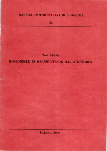 T�th Mih�ly - K�sz�n�sek �s megsz�l�t�sok Bag k�zs�gben
