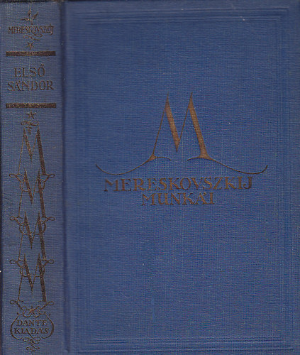 Dmitrij Szergejevics Mereskovszkij - 7 db Mereskovszkij ktet: Nagy Pter I-IV, Vele vagy ellene, Els Sndor I-II, Az Istenek szletse - A szerelem tudomnya, A Messis I-II, Julianus Apostata,