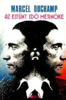 Marcel Duchamp - Az elt�nt id� m�rn�ke