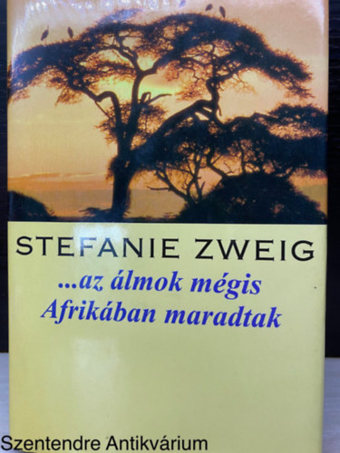 Szerk.: Ballr Piroska, Ford.: Wintersteinn Nmet va Stefanie Zweig - ...az lmok mgis Afrikban maradtak (Sajt kppel)