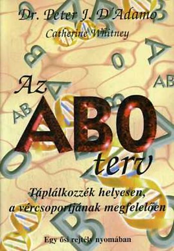 Catherine Whitney D'Adamo P. J. - Az AB0 terv - T�pl�lkozz�k helyesen, a v�rcsoportj�nak megfelel�en