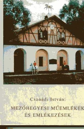 Csan�di Istv�n - Mez�hegyesi m�eml�kek �s eml�kez�sek