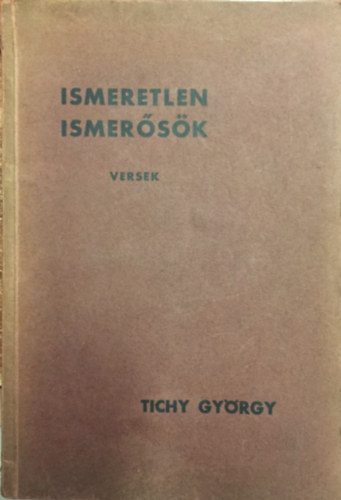 Tichy Gyrgy - Ismeretlen ismersk