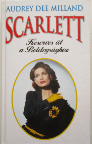 Audrey D. Milland - Scarlett-Keserves út a boldogsághoz