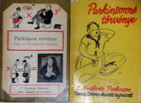 C. Northcote Parkinson - Parkinson törvénye vagy az érvényesülés iskolája + Parkinsonné törvénye