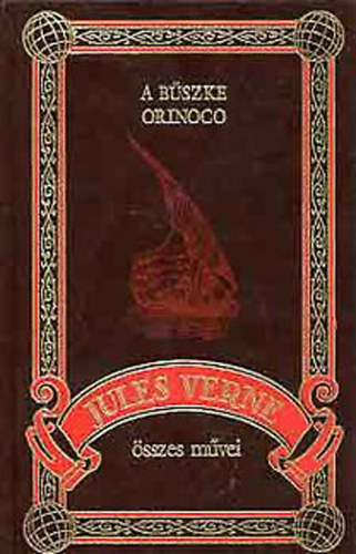 Verne Gyula - Büszke Orinoco (Jules Verne összes művei 14.)