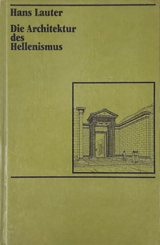 Hans Lauter - Die Architektur des Hellenismus