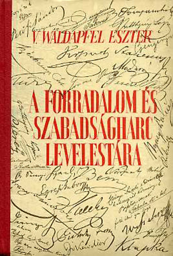 V.Waldapfel Eszter - A forradalom és szabadságharc levelestára IV.