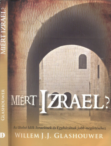 Willem J.J. Glashouwer - Miért Izrael? Új kezdetek