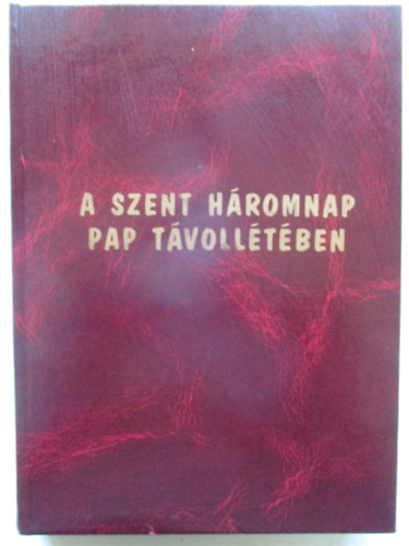 A szent háromnap pap távollétében