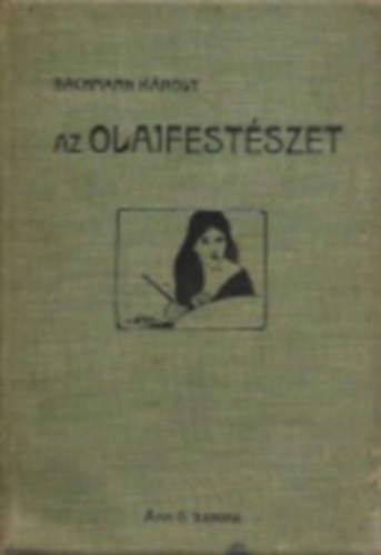 Bachmann Károly - Az olajfestészet